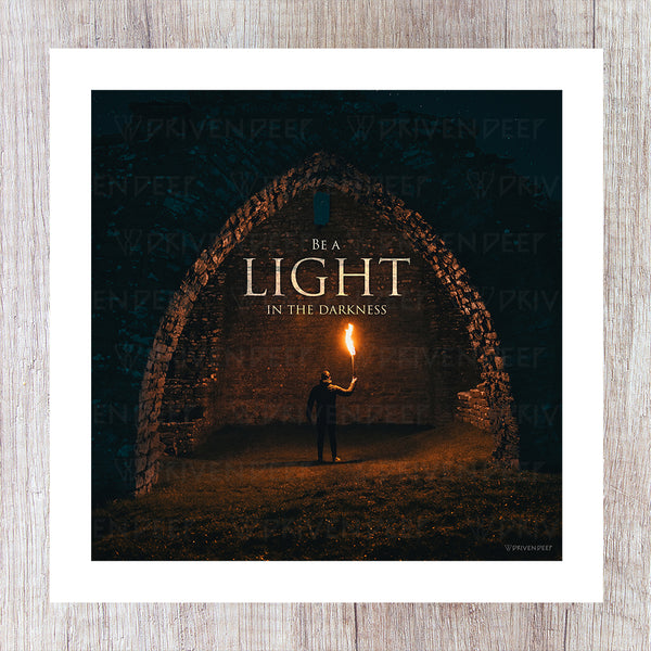 Be A Light In The Darkness - Printed Artwork