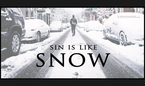 Sin is like snow