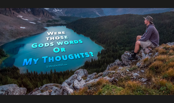 Were those Gods words OR my thoughts?