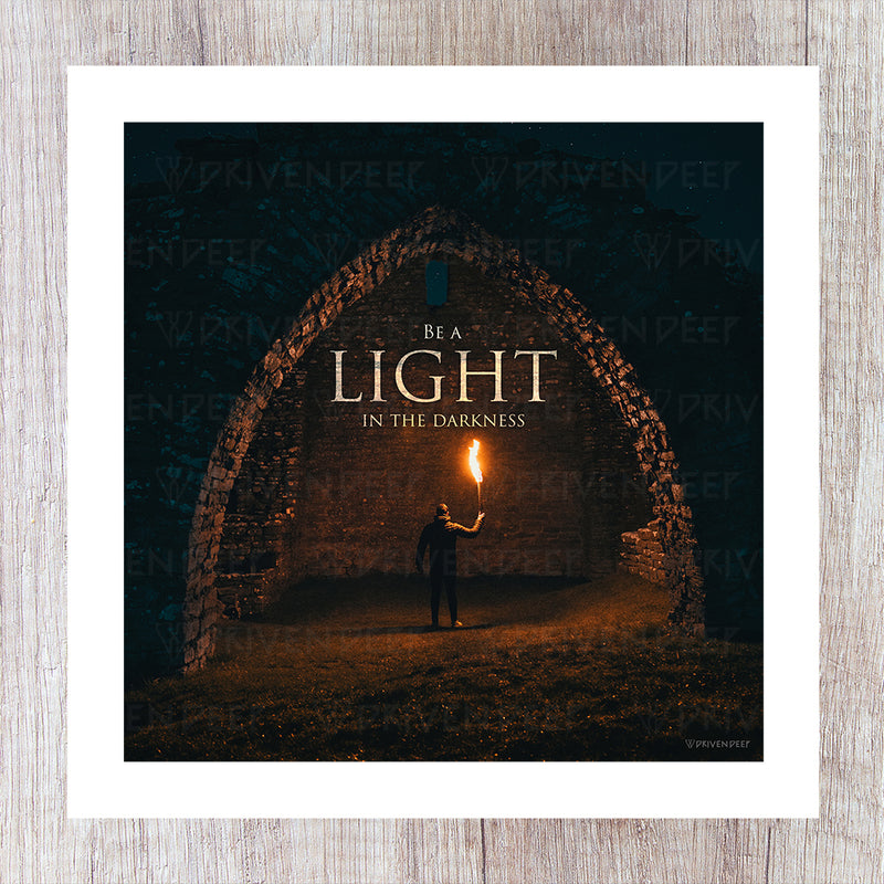 Be A Light In The Darkness - Printed Artwork